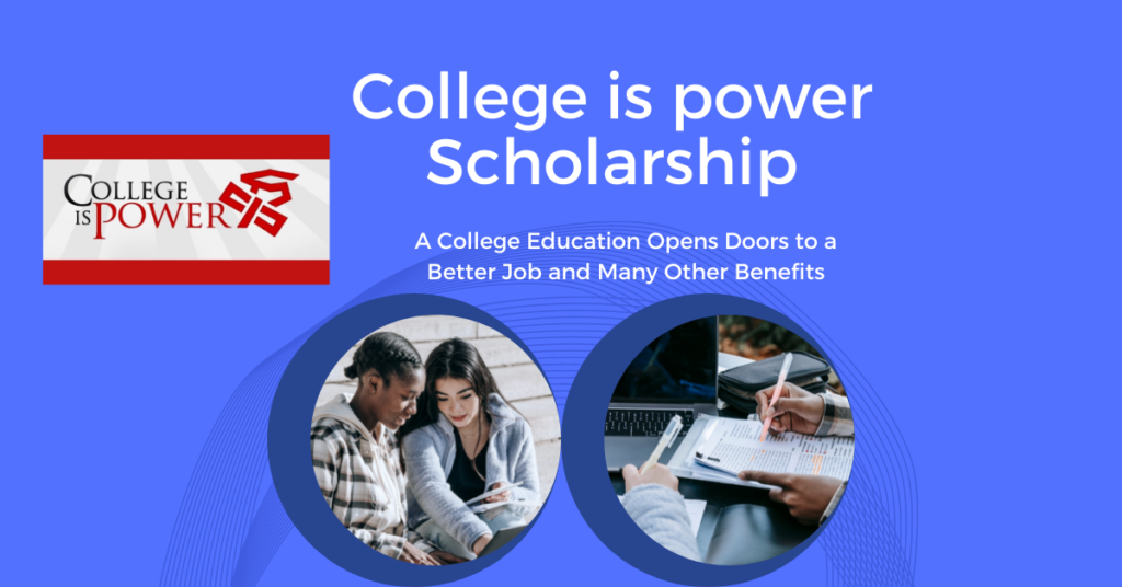 Apply For The College Is Power Scholarship 2024